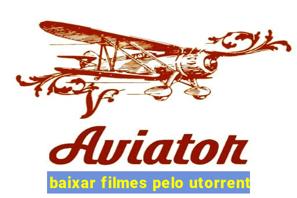 baixar filmes pelo utorrent